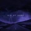 Anweezy - Rid of Hope (feat. Prop & Kodoku) - Single